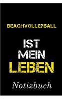 Beachvolleyball ist mein Leben Notizbuch: - Notizbuch mit 110 linierten Seiten - Format 6x9 DIN A5 - Soft cover matt -