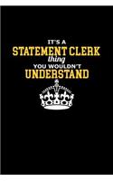 It's a statement clerk thing. You wouldn't understand