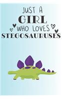 Just A Girl Who Loves Stegosauruses: Cute Stegosaurus Lovers Journal / Notebook / Diary / Birthday Gift (6x9 - 110 Blank Lined Pages)