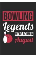 Bowling Legends Were Born In August - Bowling Journal - Bowling Notebook - Birthday Gift for Bowler: Unruled Blank Journey Diary, 110 blank pages, 6x9 (15.2 x 22.9 cm)