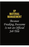 VP Material Management Because Freaking Awesome Is Not An Official Job Title: Career journal, notebook and writing journal for encouraging men, women and kids. A framework for building your career.