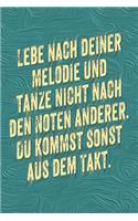 Lebe Nach Deiner Melodie Und Tanze Nicht Nach Den Noten Anderer. Du Kommst Sonst Aus Dem Takt.