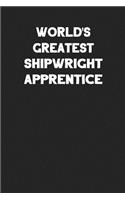 World's Greatest Shipwright Apprentice: Blank Lined Career Notebook Journal