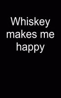 Whiskey Makes Me Happy: Notebook for Drinking Whiskey Lover Drinking Whiskey Lover Drinker 6x9 in Dotted