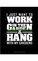 I Just Want To Work In The Garden & Hang With My Chickens: Blank Sheet Music - 12 Staves(1459 Blank Sheet Music - 12 Staves)