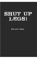 Shut Up Legs We Got This: Running Notebook, Dotted Bullet (6 x 9 - 120 pages) Sports Themed Notebook for Daily Journal, Diary, and Gift