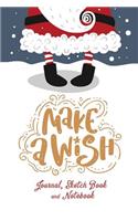 Make a Wish Journal, Sketch Book and Notebook: Blank Lined Christmas Holiday Notebook, Journal and Sketchbook Xmas Gift 6 x 9 Easy Carry Size 120 pages