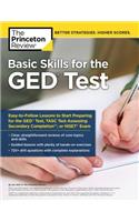 Basic Skills for the GED Test: Easy-To-Follow Lessons to Start Preparing for the GED Test, Tasc Test, or Hiset Exam