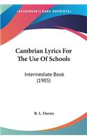 Cambrian Lyrics For The Use Of Schools