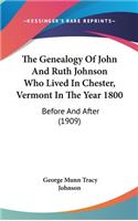 The Genealogy of John and Ruth Johnson Who Lived in Chester, Vermont in the Year 1800