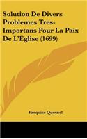 Solution de Divers Problemes Tres-Importans Pour La Paix de L'Eglise (1699)