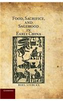 Food, Sacrifice, and Sagehood in Early China