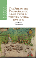 Rise of the Trans-Atlantic Slave Trade in Western Africa, 1300-1589