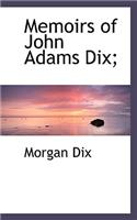 Memoirs of John Adams Dix;