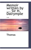 Memoir Written by ... Sir H. Dalrymple ..