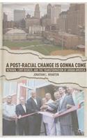Post-Racial Change Is Gonna Come
