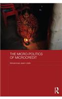 The Micro-politics of Microcredit: Gender and Neoliberal Development in Bangladesh