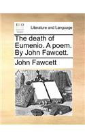 The Death of Eumenio. a Poem. by John Fawcett.