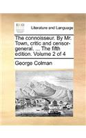 The Connoisseur. by Mr. Town, Critic and Censor-General. ... the Fifth Edition. Volume 2 of 4