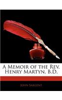 A Memoir of the REV. Henry Martyn, B.D.