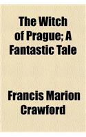The Witch of Prague; A Fantastic Tale
