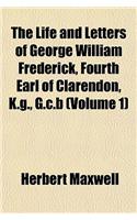 The Life and Letters of George William Frederick, Fourth Earl of Clarendon, K.G., G.C.B (Volume 1)