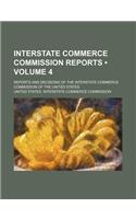 Interstate Commerce Commission Reports (Volume 4); Reports and Decisions of the Interstate Commerce Commission of the United States: (English)