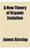 A New Theory of Organic Evolution