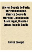 Ancien Depute de Paris: Bertrand Delanoe, Maurice Couve de Murville, Lionel Jospin, Alain Juppe, Maurice Druon, Jean de Gaulle(French)