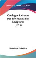 Catalogue Raisonne Des Tableaux Et Des Sculptures (1895)