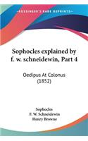 Sophocles explained by f. w. schneidewin, Part 4