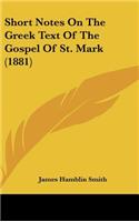 Short Notes on the Greek Text of the Gospel of St. Mark (1881)