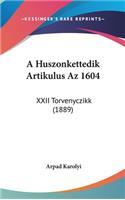A Huszonkettedik Artikulus AZ 1604