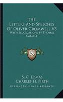 Letters and Speeches of Oliver Cromwell V3