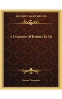 A Discourse of Hermes to Tat