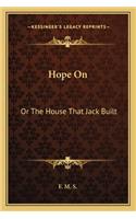 Hope On: Or The House That Jack Built(English)