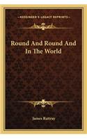 Round And Round And In The World: (English)