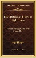 First Battles and How to Fight Them: Some Friendly Chats with Young Men