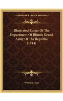 Illustrated Roster of the Department of Illinois Grand Army of the Republic (1914)