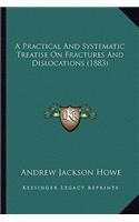 Practical and Systematic Treatise on Fractures and Dislocations (1883)