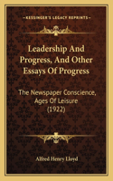 Leadership and Progress, and Other Essays of Progress