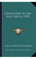 L'Infanterie Au Dix-Huit Siecle (1907)