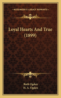 Loyal Hearts And True (1899)