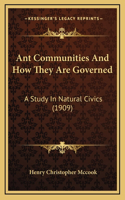 Ant Communities And How They Are Governed: A Study In Natural Civics (1909)