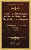 A View Of The Commerce Of The United States And The Mediterranean Seaports