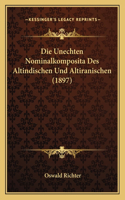 Die Unechten Nominalkomposita Des Altindischen Und Altiranischen (1897)