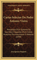 Cartas Selectas Do Padre Antonio Vieira