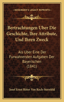 Bertrachtungen Uber Die Geschichte, Ihre Attribute, Und Ihren Zweck