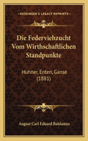 Die Federviehzucht Vom Wirthschaftlichen Standpunkte