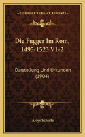 Die Fugger Im Rom, 1495-1523 V1-2